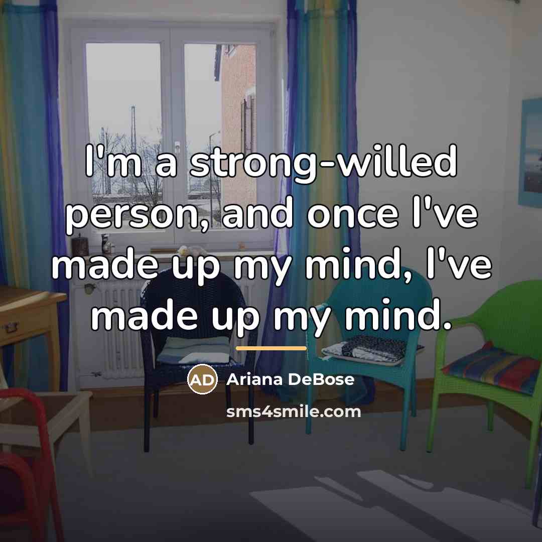 “I'm a strong-willed person, and once I've made up my…” quote by Ariana DeBose