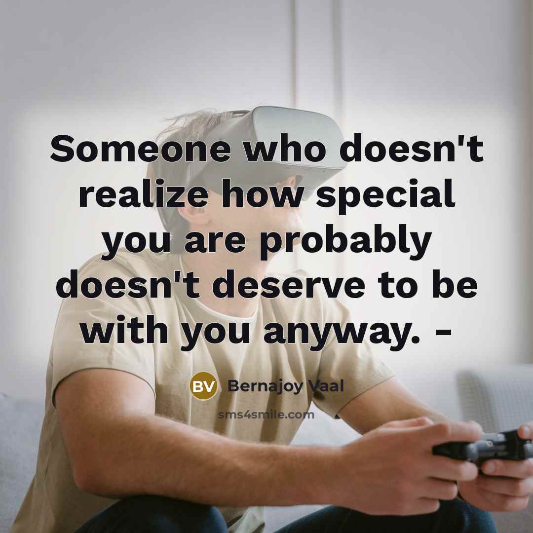 “Someone who doesn't realize how special you are probably doesn't…” quote by Bernajoy Vaal