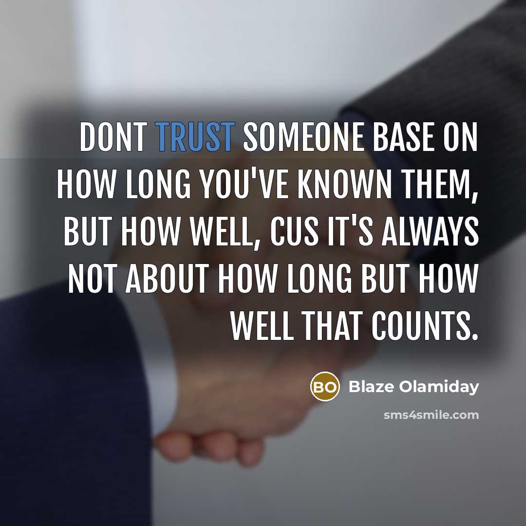 “Dont trust someone base on how long you've known them,…” quote by Blaze Olamiday