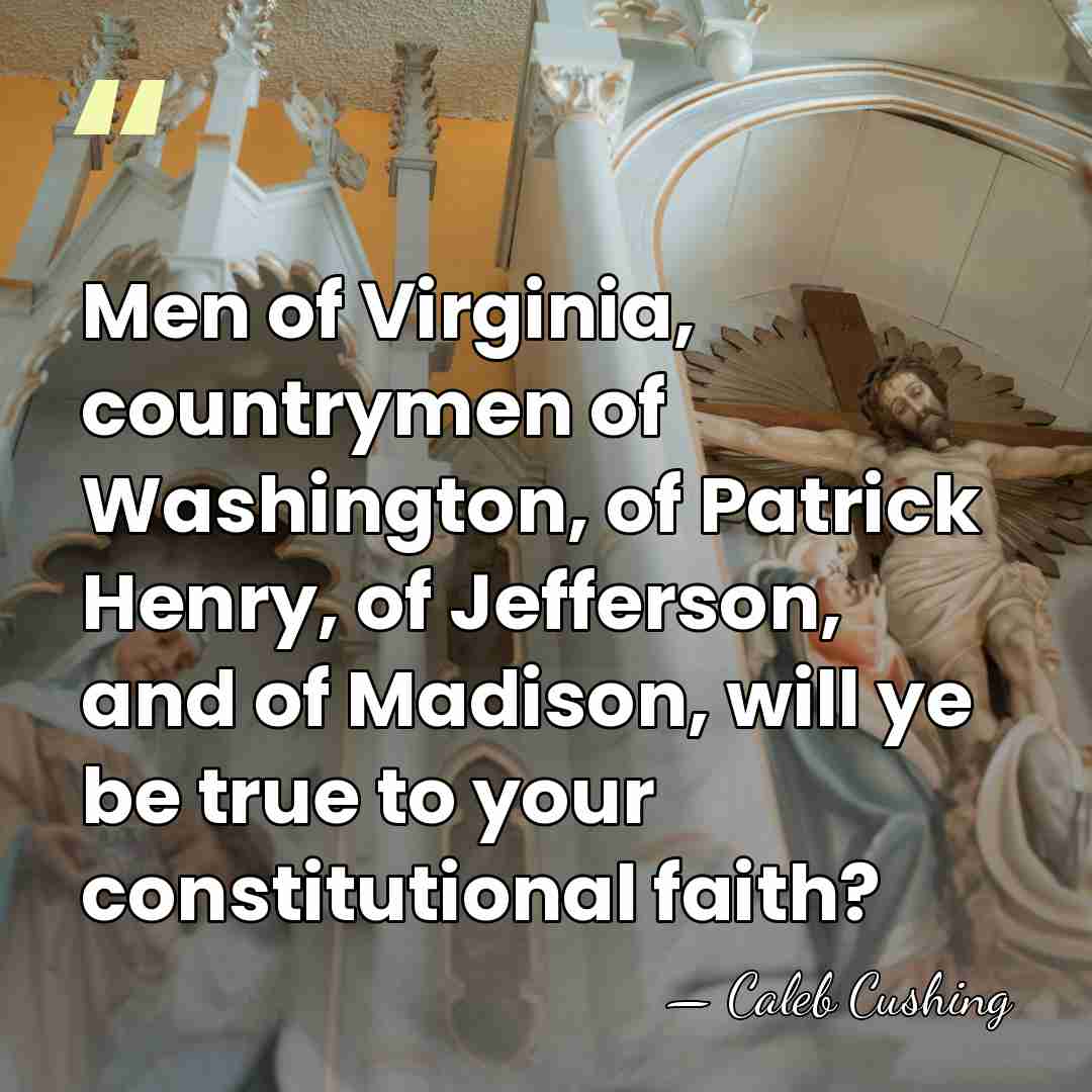 Men of Virginia, countrymen of Washington, of Patrick Henry, of Jefferson, and&hellip; - Caleb Cushing