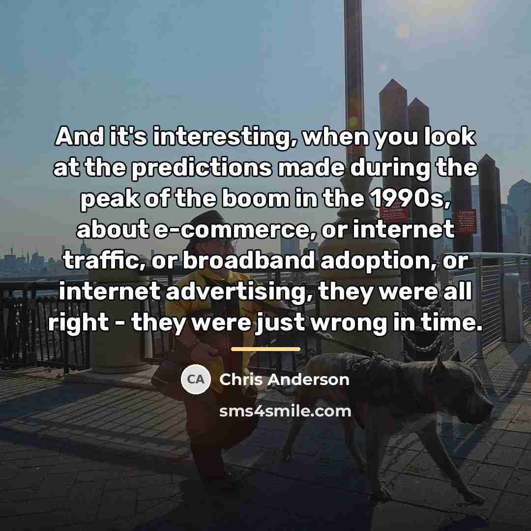 “And it's interesting, when you look at the predictions made…” quote by Chris Anderson
