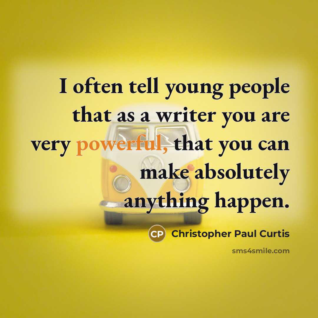 “I often tell young people that as a writer you…” quote by Christopher Paul Curtis