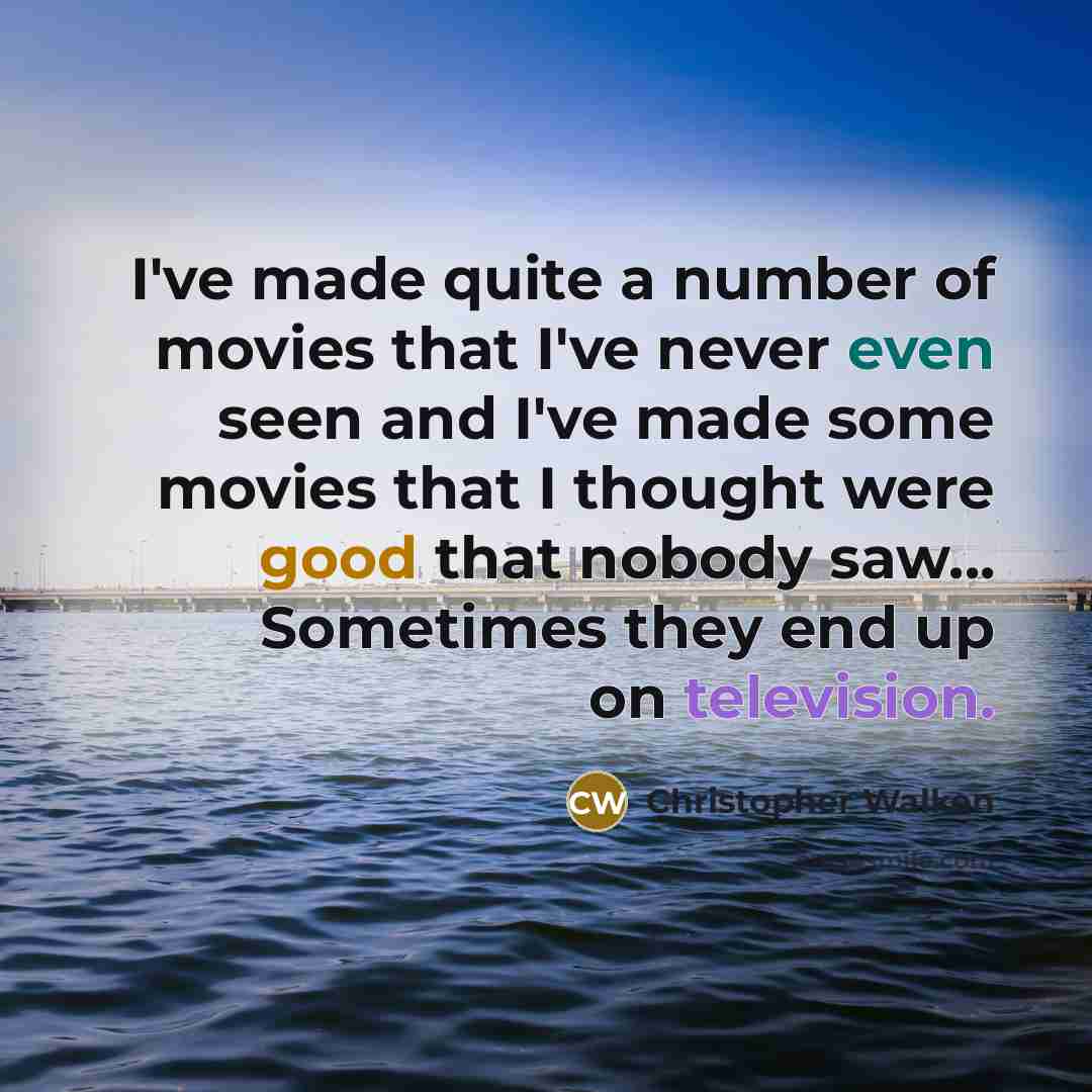 “I've made quite a number of movies that I've never…” quote by Christopher Walken