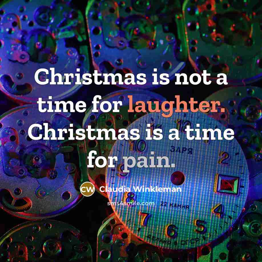 “Christmas is not a time for laughter. Christmas is a…” quote by Claudia Winkleman