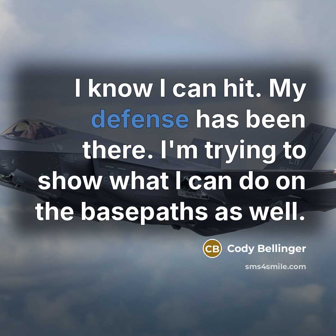 “I know I can hit. My defense has been there.…” quote by Cody Bellinger