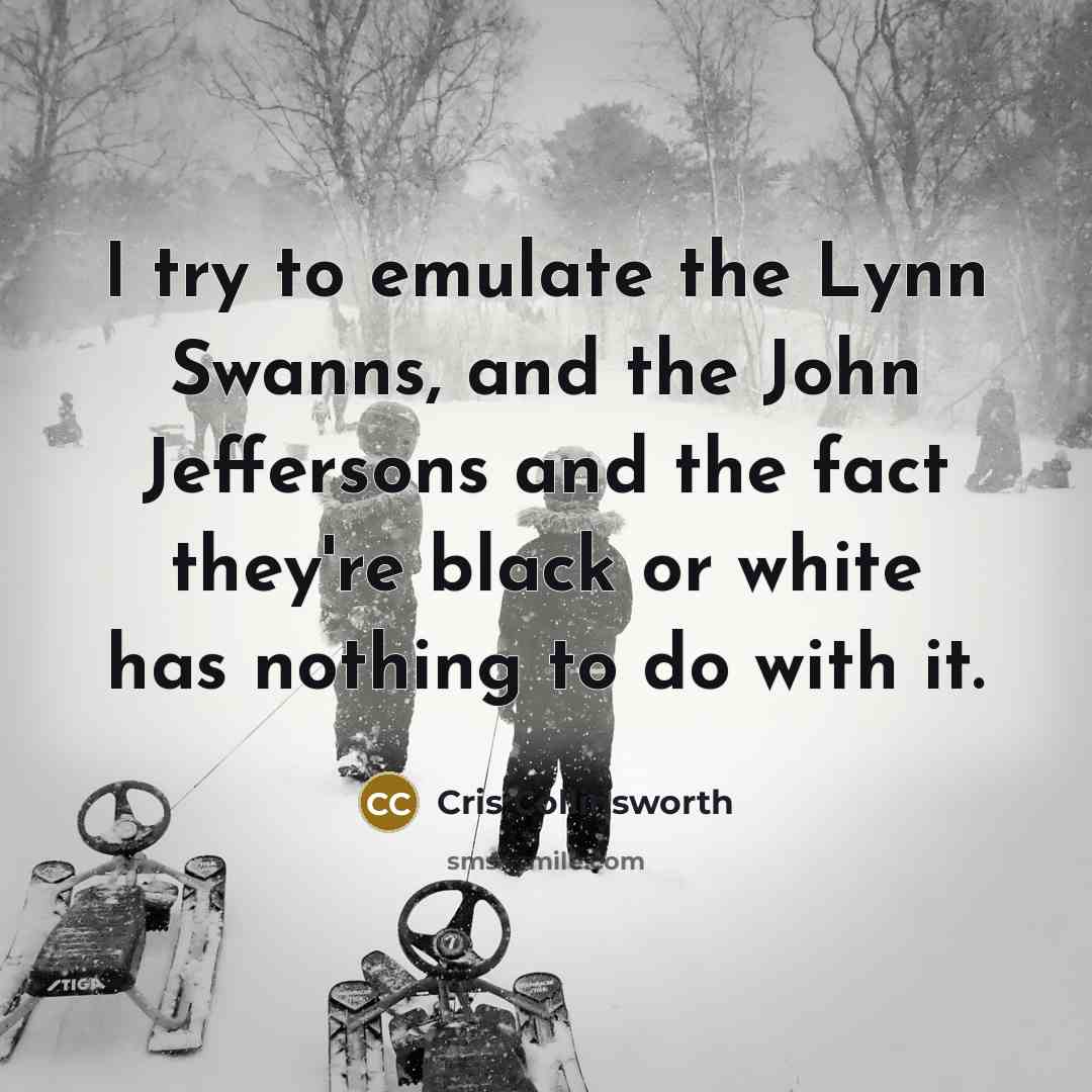 “I try to emulate the Lynn Swanns, and the John…” quote by Cris Collinsworth