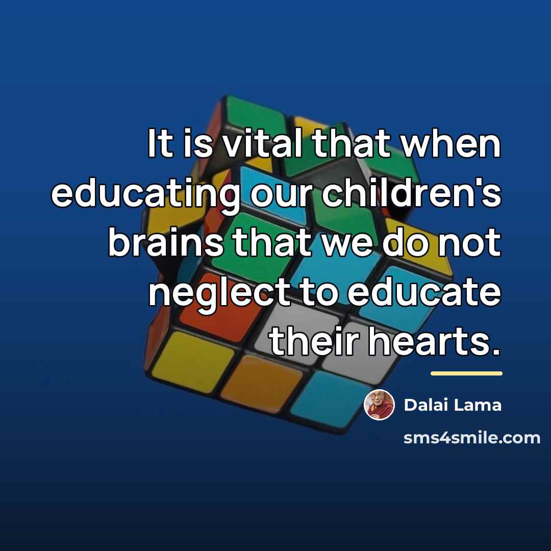 “It is vital that when educating our children's brains that…” quote by Dalai Lama