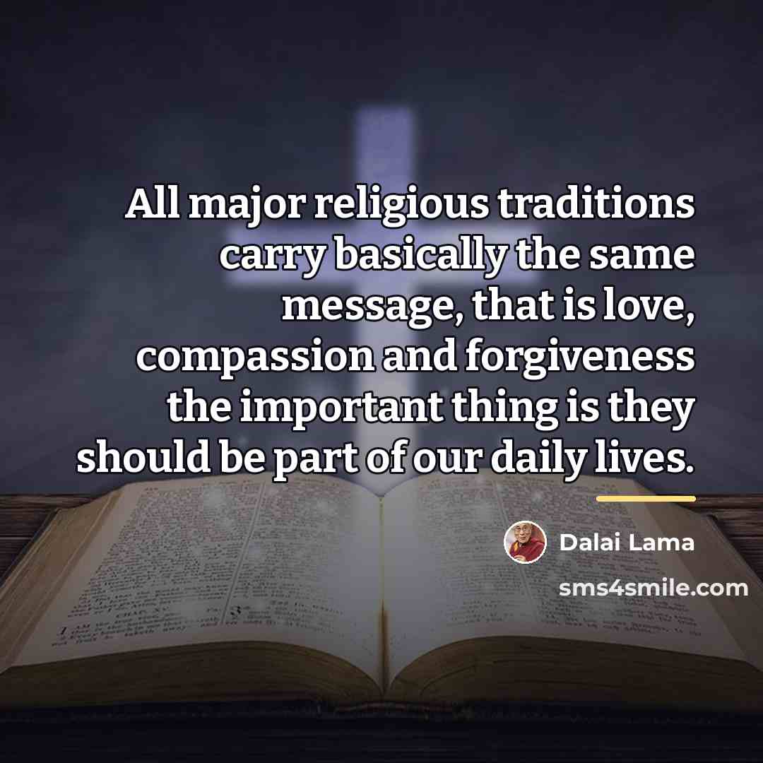 “All major religious traditions carry basically the same message, that…” quote by Dalai Lama