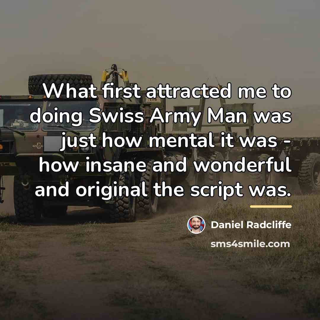 “What first attracted me to doing Swiss Army Man was…” quote by Daniel Radcliffe