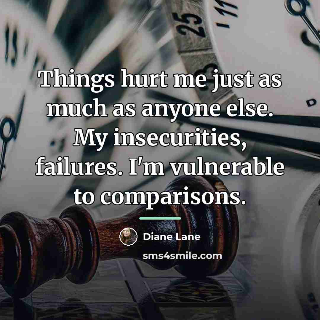 “Things hurt me just as much as anyone else. My…” quote by Diane Lane
