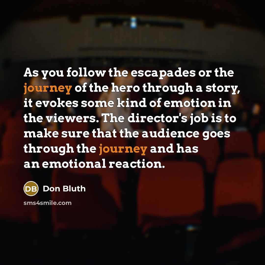 “As you follow the escapades or the journey of the…” quote by Don Bluth