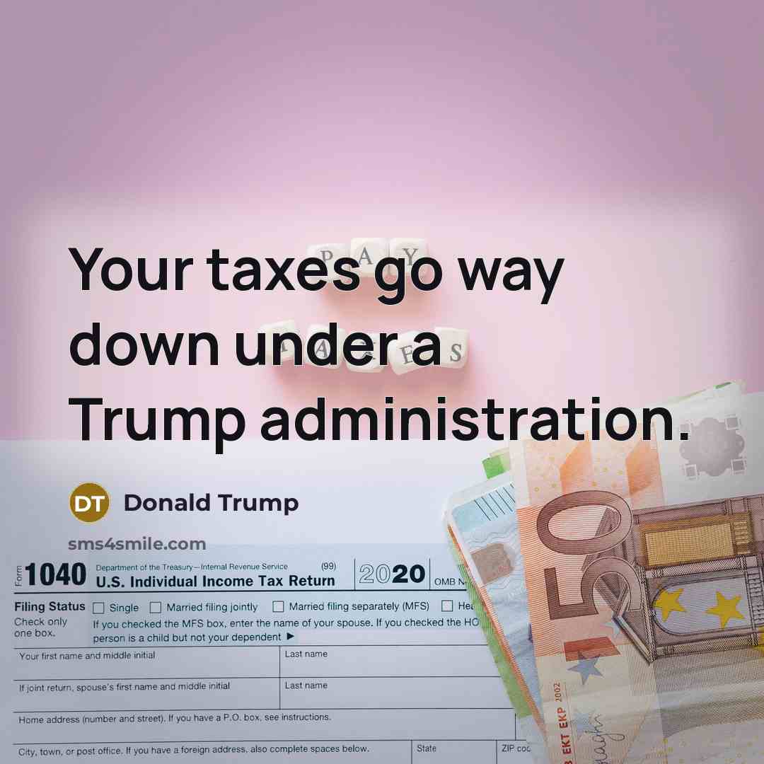 “Your taxes go way down under a Trump administration.…” quote by Donald Trump