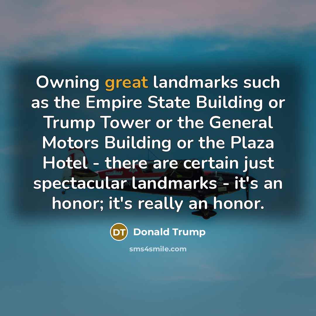 “Owning great landmarks such as the Empire State Building or…” quote by Donald Trump