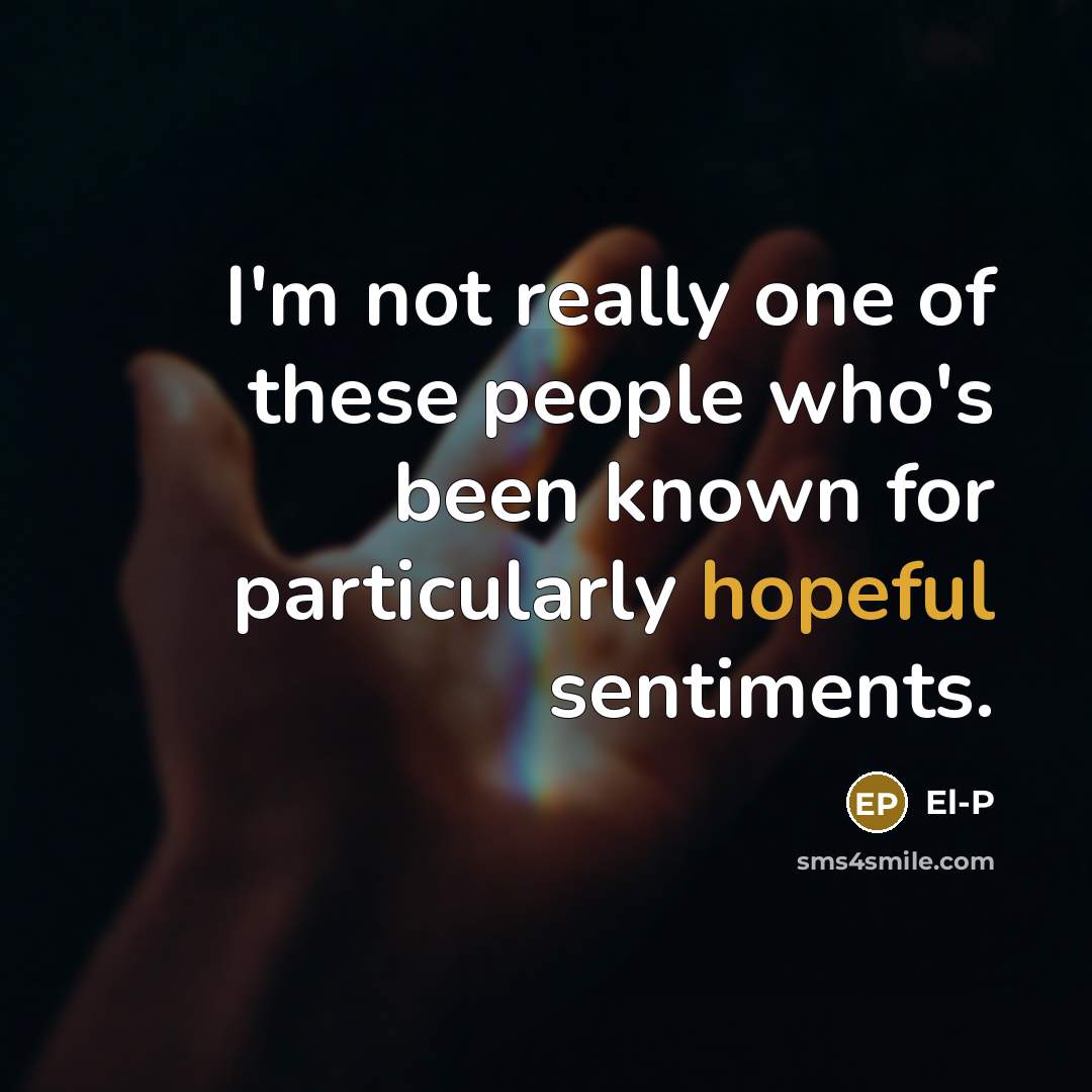 “I'm not really one of these people who's been known…” quote by El-P