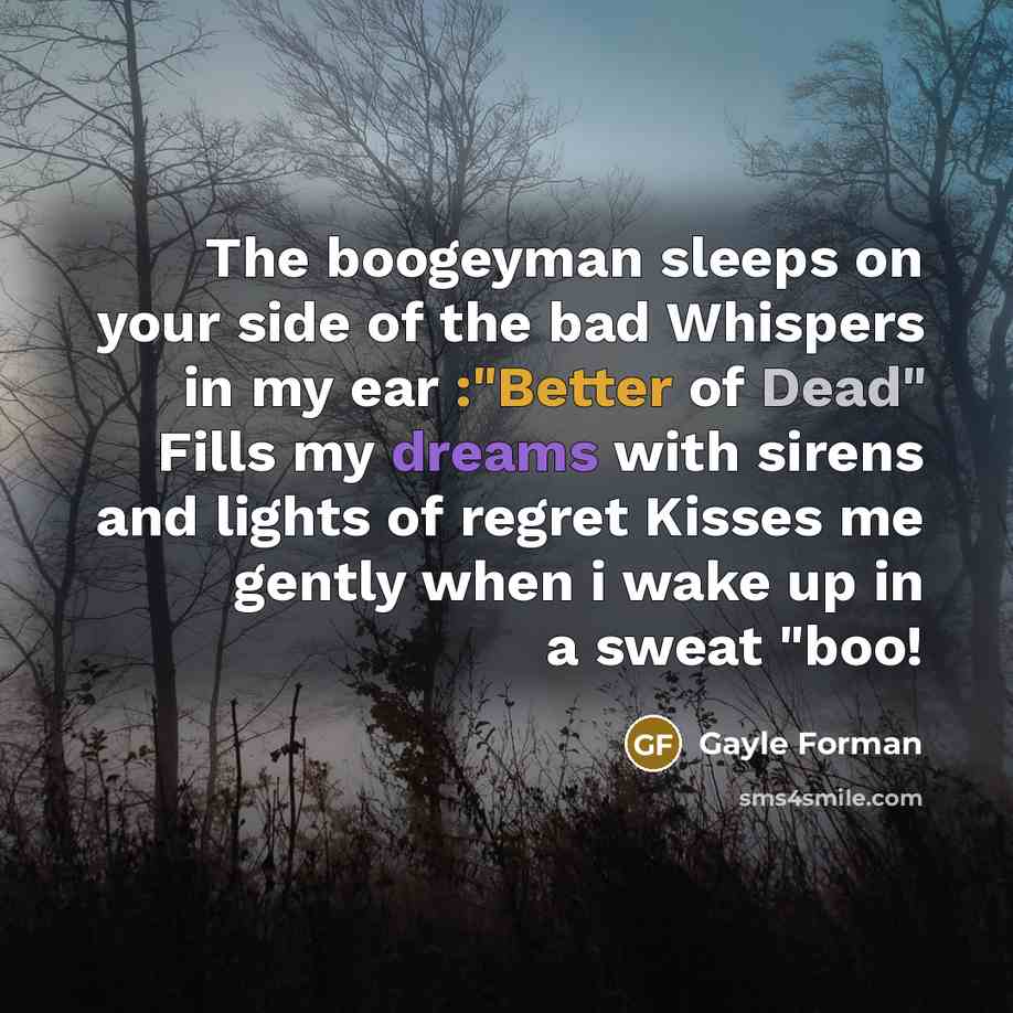 “The boogeyman sleeps on your side of the bad Whispers…” quote by Gayle Forman