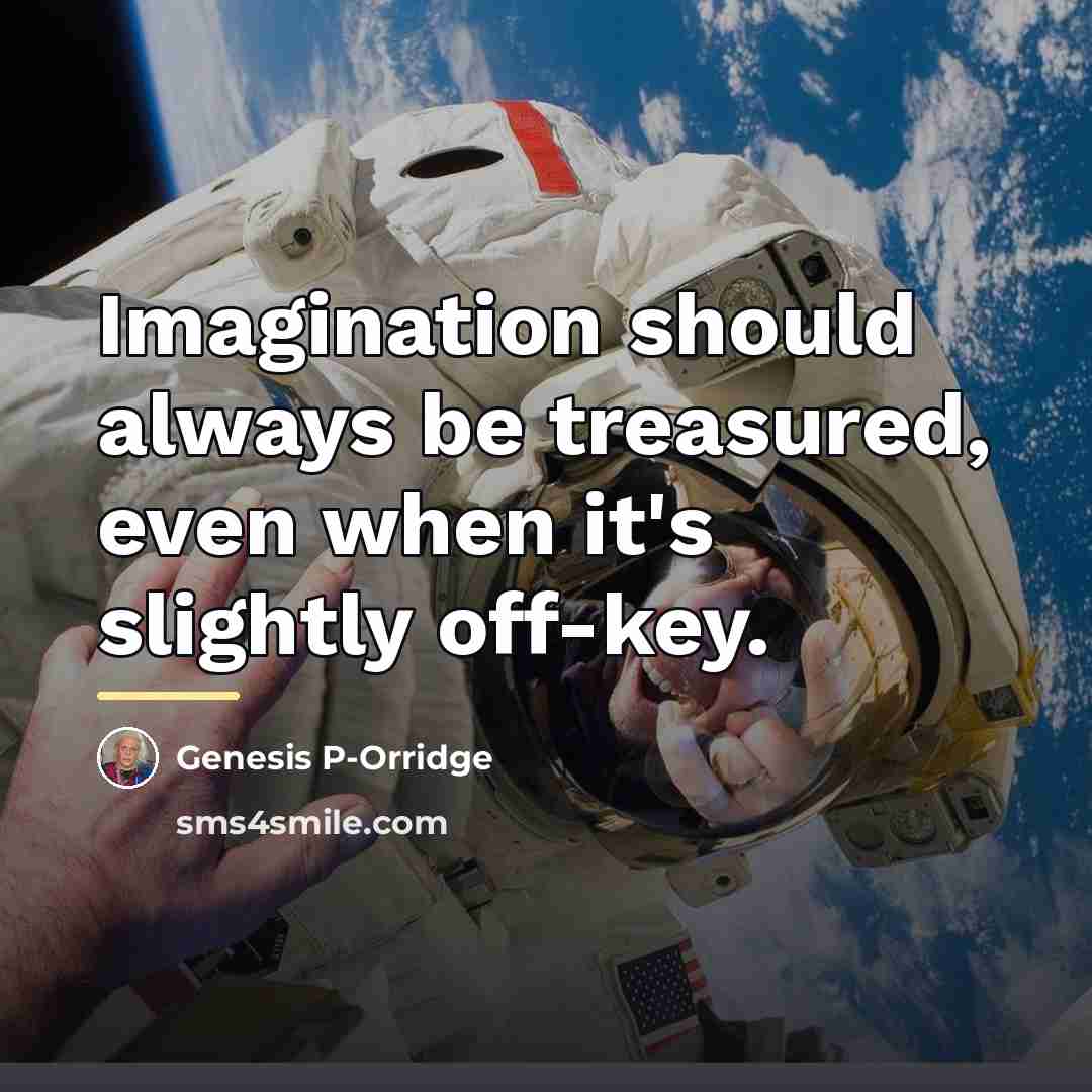 “Imagination should always be treasured, even when it's slightly off-key.…” quote by Genesis P-Orridge