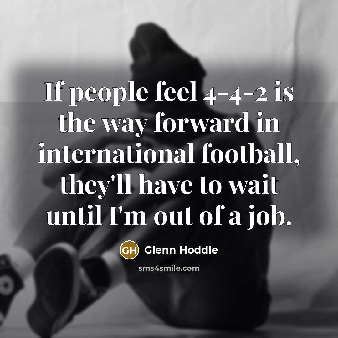 “If people feel 4-4-2 is the way forward in international…” quote by Glenn Hoddle