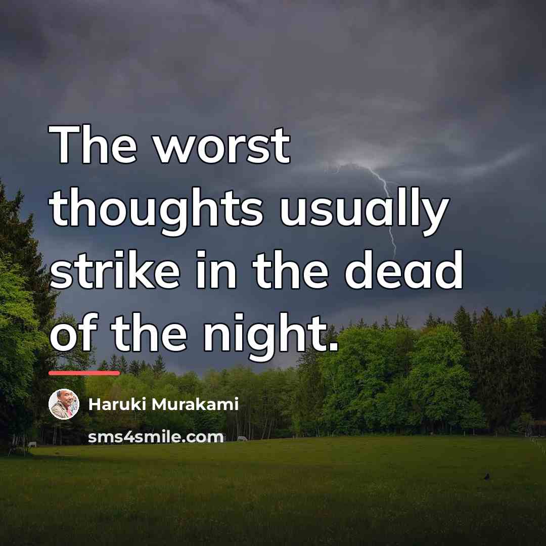 “The worst thoughts usually strike in the dead of the…” quote by Haruki Murakami