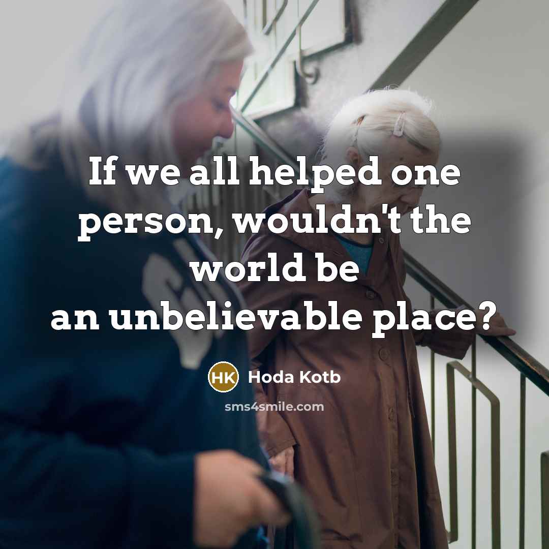 “If we all helped one person, wouldn't the world be…” quote by Hoda Kotb