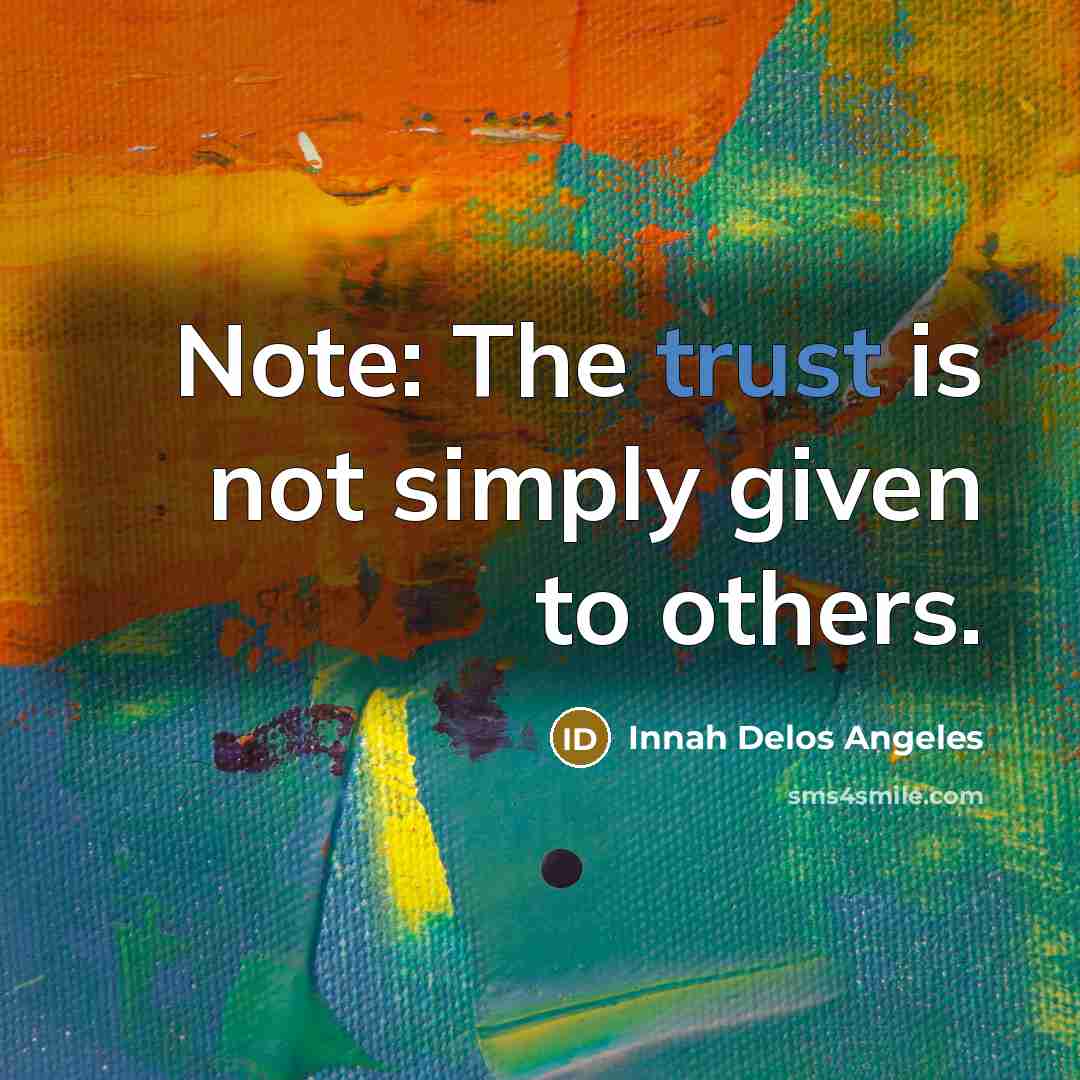 “Note: The trust is not simply given to others.” quote by Innah Delos Angeles