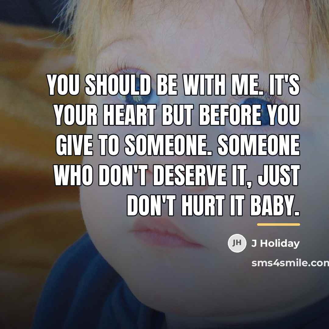 “You should be with me. It's your heart but before…” quote by J Holiday