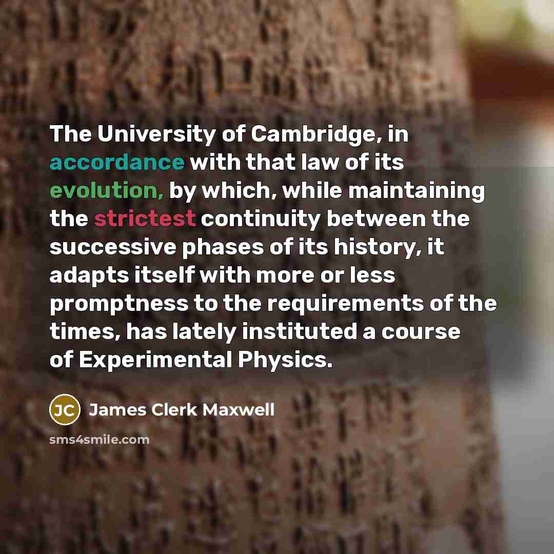 “The University of Cambridge, in accordance with that law of…” quote by James Clerk Maxwell