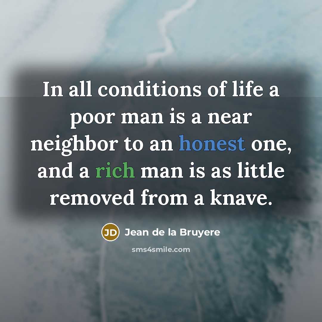 “In all conditions of life a poor man is a…” quote by Jean de la Bruyere