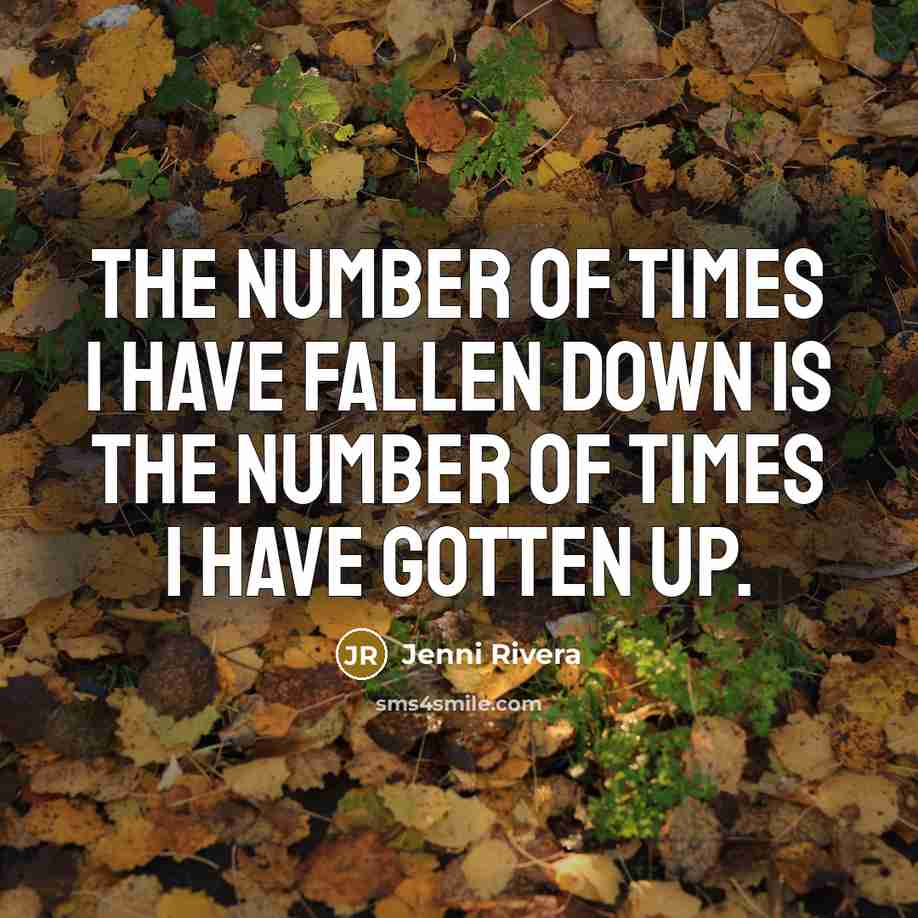 “The number of times I have fallen down is the…” quote by Jenni Rivera