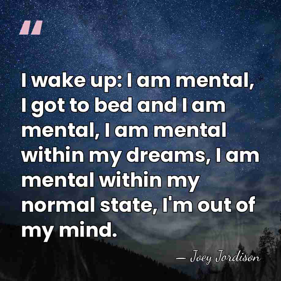 I wake up: I am mental, I got to bed and I&hellip; - Joey Jordison