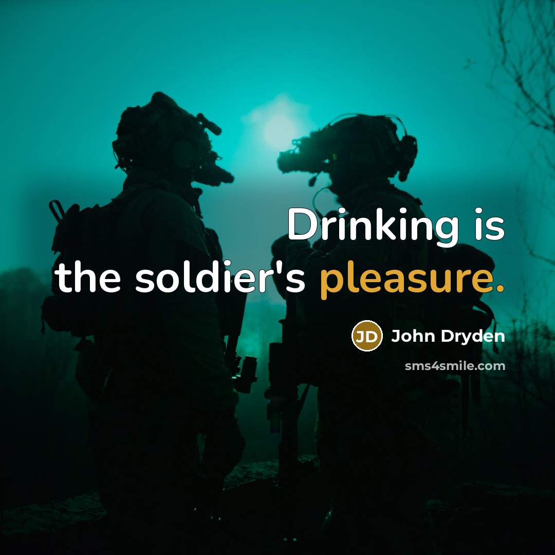 “Drinking is the soldier's pleasure.…” quote by John Dryden