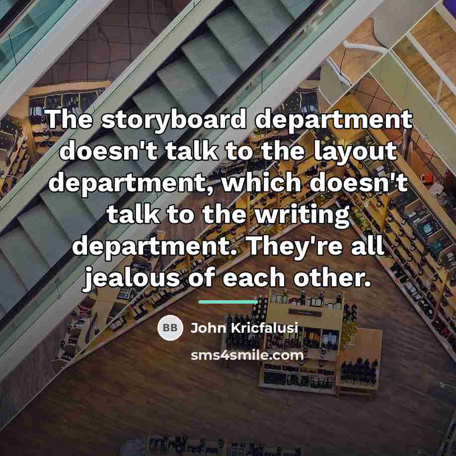 “The storyboard department doesn't talk to the layout department, which…” quote by John Kricfalusi