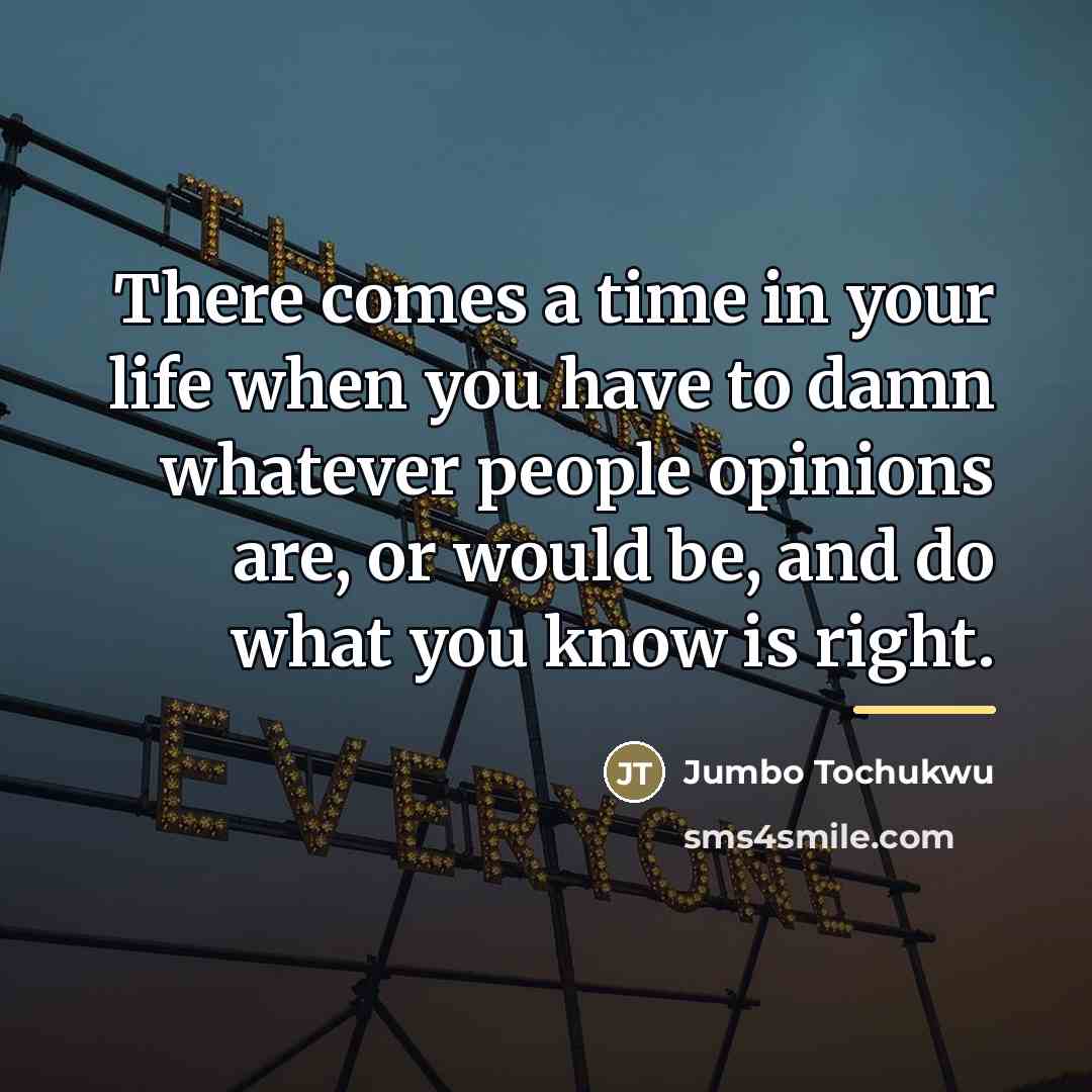“There comes a time in your life when you have…” quote by Jumbo Tochukwu