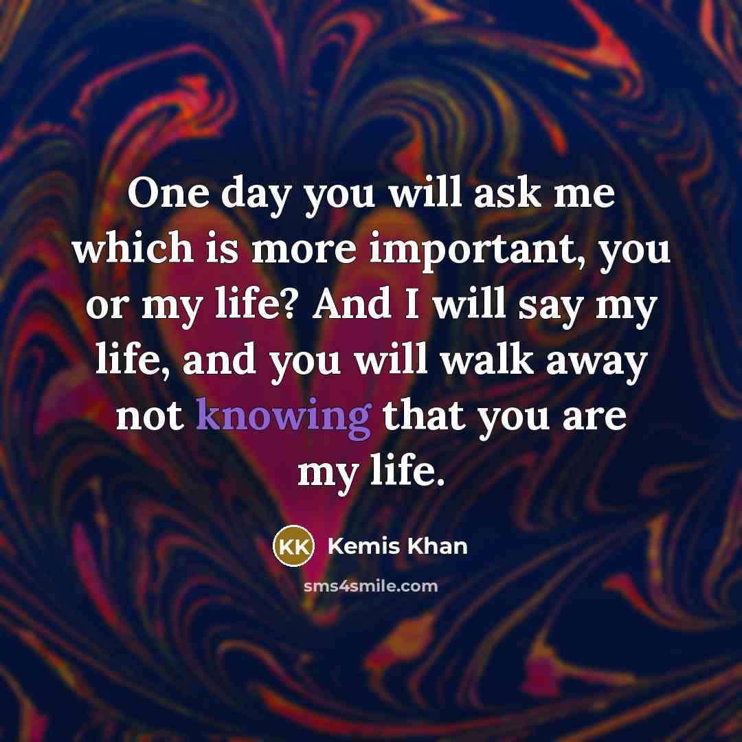 “One day you will ask me which is more important,…” quote by Kemis Khan