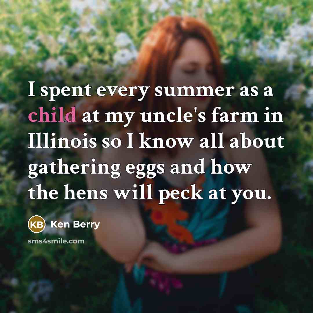 “I spent every summer as a child at my uncle's…” quote by Ken Berry