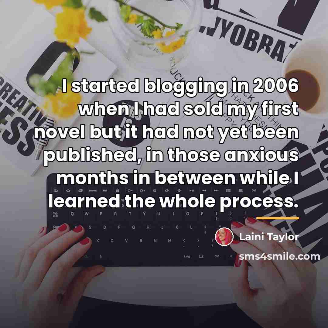 “I started blogging in 2006 when I had sold my…” quote by Laini Taylor