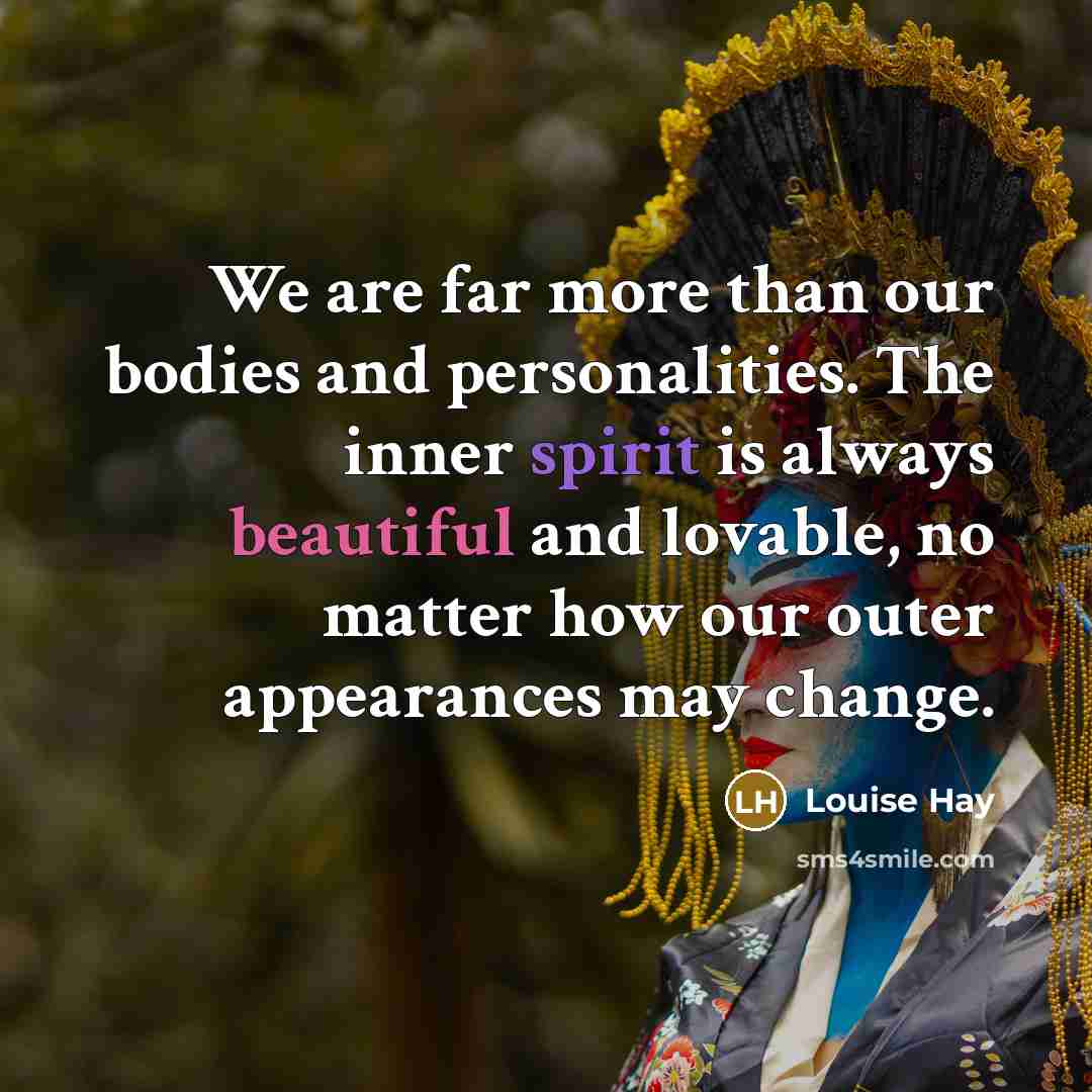 “We are far more than our bodies and personalities. The…” quote by Louise Hay