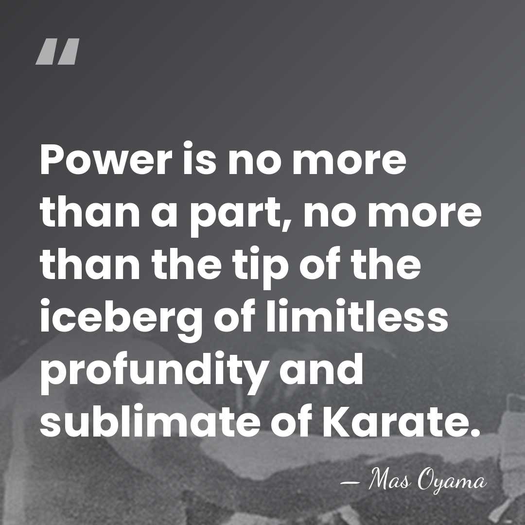 Power is no more than a part, no more than the tip&hellip; - Mas Oyama