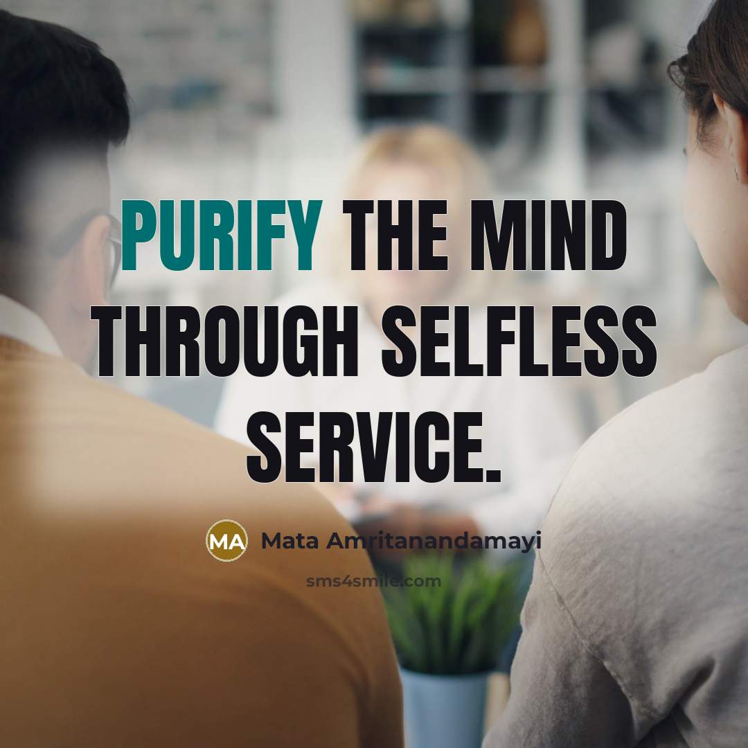 “Purify the mind through selfless service.…” quote by Mata Amritanandamayi