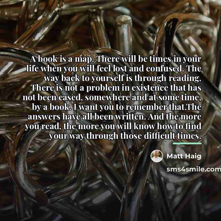 “A book is a map. There will be times in…” quote by Matt Haig
