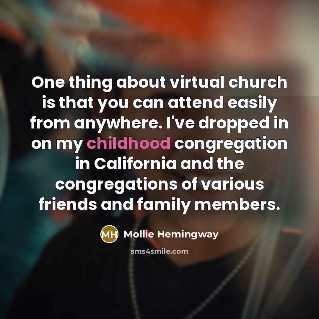 “One thing about virtual church is that you can attend…” quote by Mollie Hemingway