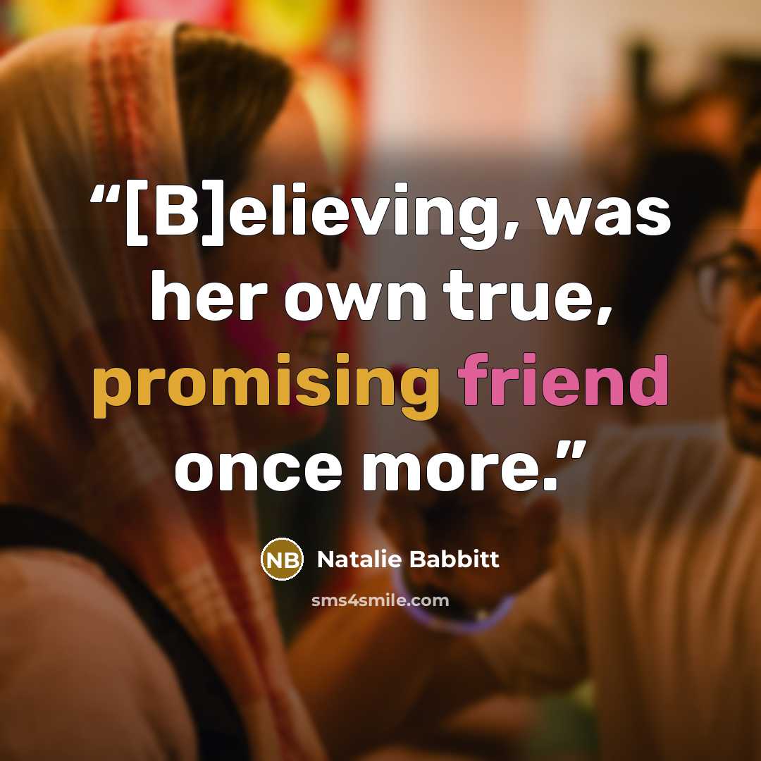 “[B]elieving, was her own true, promising friend once more.” quote by Natalie Babbitt