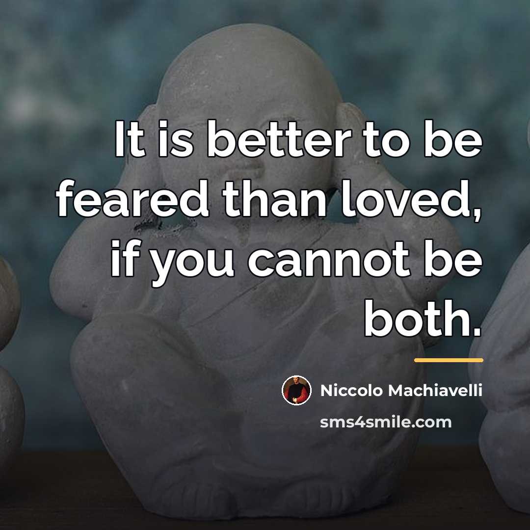 “It is better to be feared than loved, if you…” quote by Niccolo Machiavelli