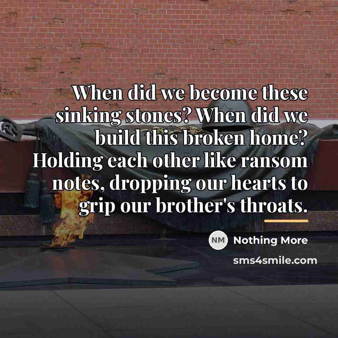 “When did we become these sinking stones? When did we…” quote by Nothing More