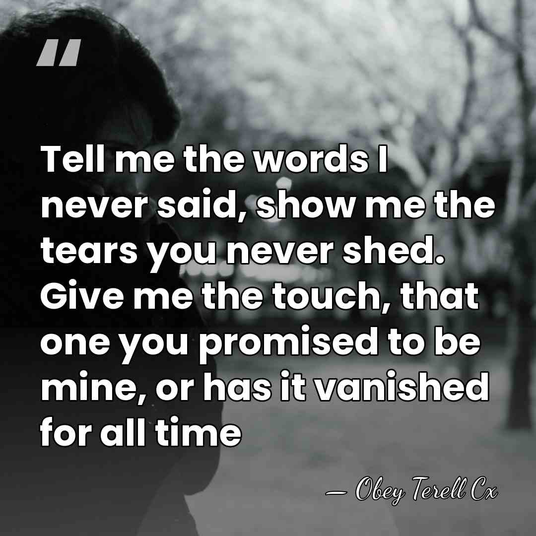 Tell me the words I never said, show me the tears you&hellip; - Obey Terell Cx