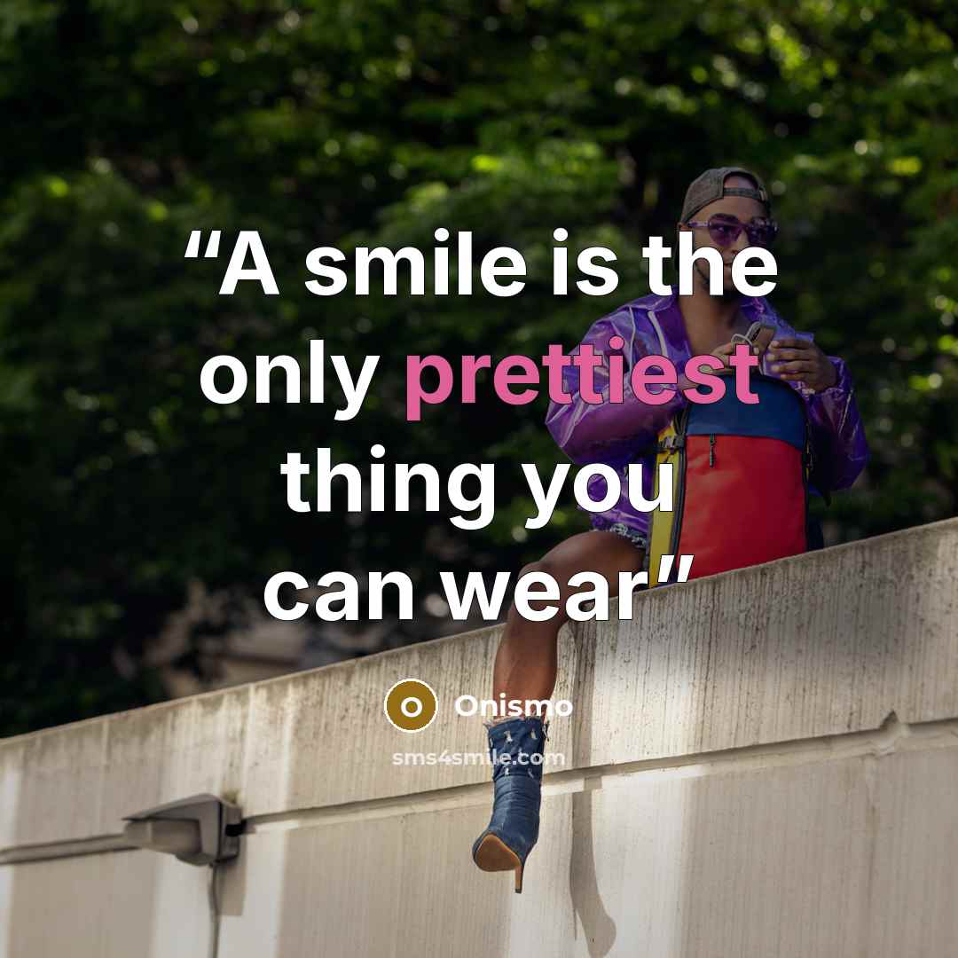 “A smile is the only prettiest thing you can wear” quote by Onismo