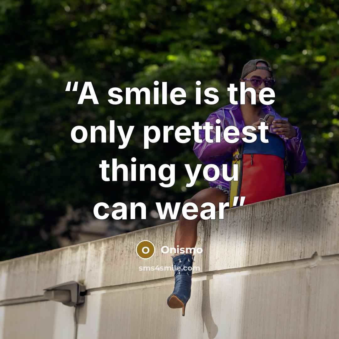 “A smile is the only prettiest thing you can wear” quote by Onismo