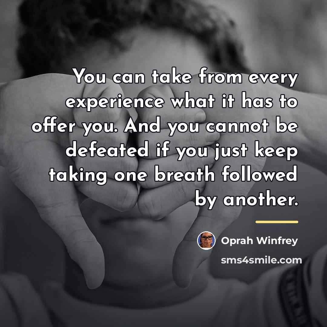 “You can take from every experience what it has to…” quote by Oprah Winfrey