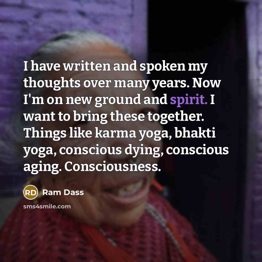 “I have written and spoken my thoughts over many years.…” quote by Ram Dass