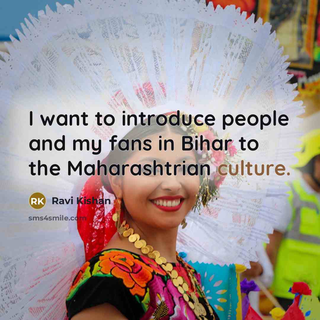 “I want to introduce people and my fans in Bihar…” quote by Ravi Kishan