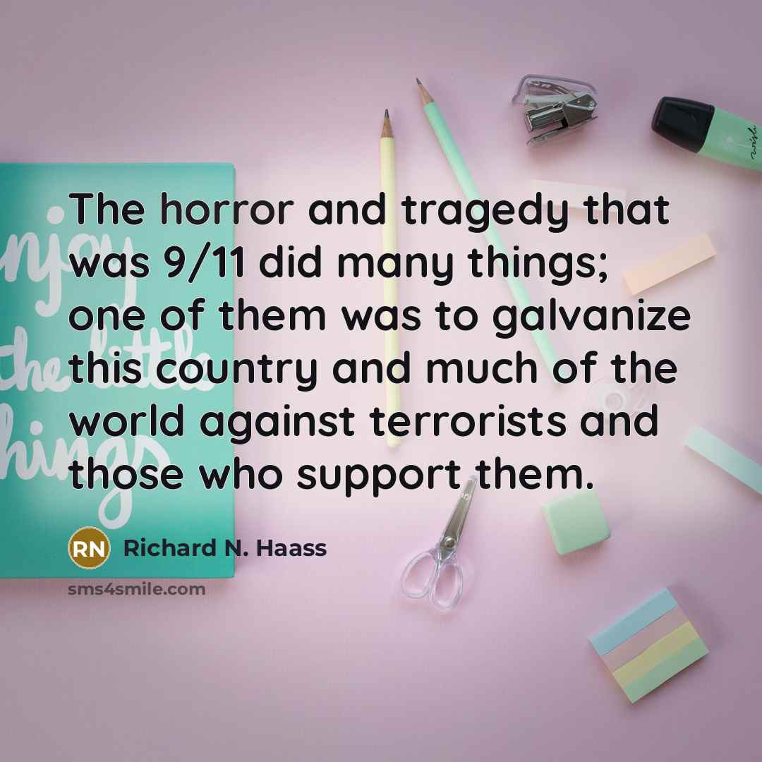 “The horror and tragedy that was 9/11 did many things;…” quote by Richard N. Haass